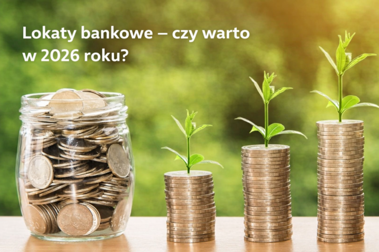 Lokaty bankowe czy warto?