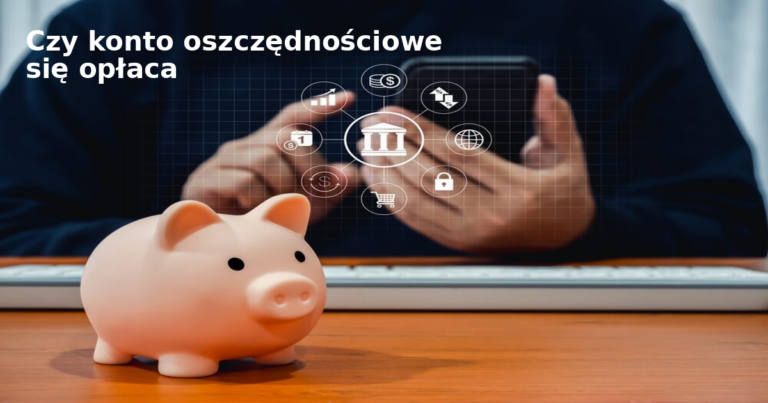 czy konto oszczędnościowe się opłaca