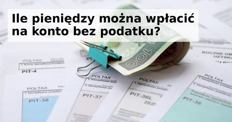 Ile pieniędzy można wpłacić na konto bez podatku