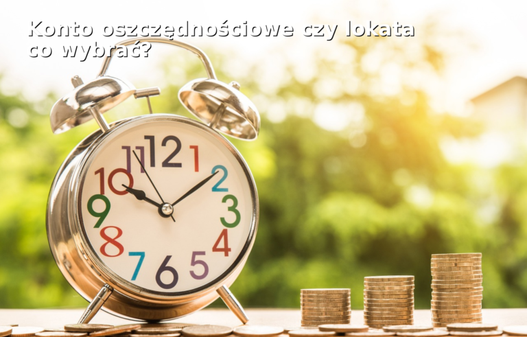 Konto oszczędnościowe czy lokata